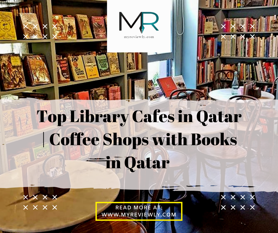 Top Library Cafes in Qatar | Coffee Shops with Books in Qatar
